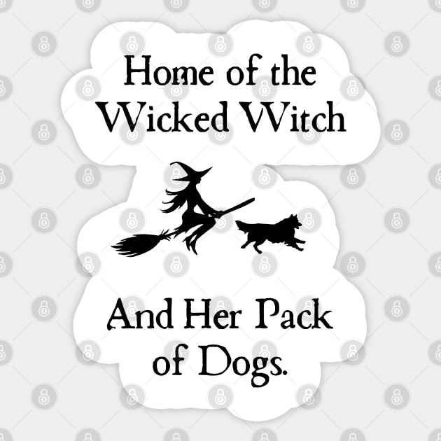 Home Of The Wicked Witch And Her Pack Of Dog Funny Halloween Sticker by Rene	Malitzki1a